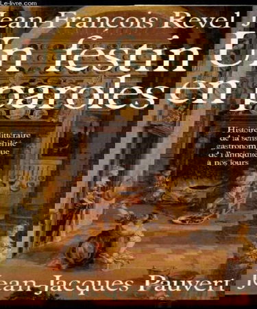 Un festin en paroles : histoire littéraire de la sensibilité gastronomique de l'Antiquité à nos jours
