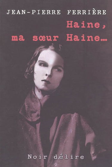 Haine, ma soeur haine...