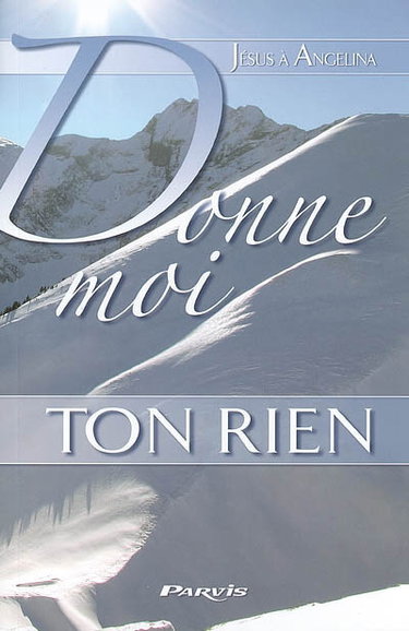Couverture de Donne-moi ton rien : Jésus à Angelina
