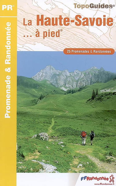 La Haute-Savoie à pied : 25 promenades & randonnées