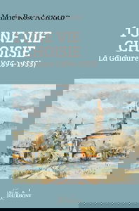 UNE VIE CHOISIE Tome 1 La Galaure (1894-1933)