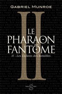 Le pharaon fantôme. Vol. 2. Les enfants des batailles