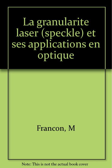 La Granularité laser (speckle) et ses applications en optique