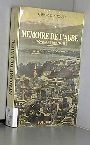 Mémoires de l'aube : chroniques libanaises