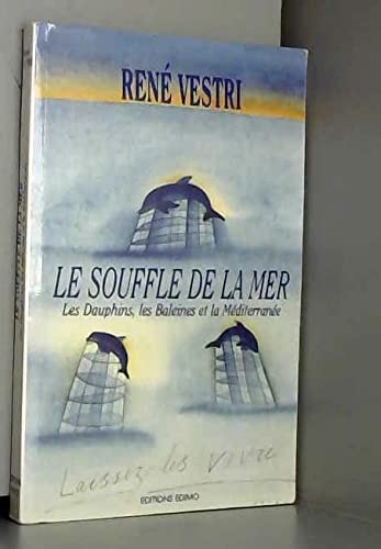 Le souffle de la mer : les dauphins, les baleines et la Méditerranée