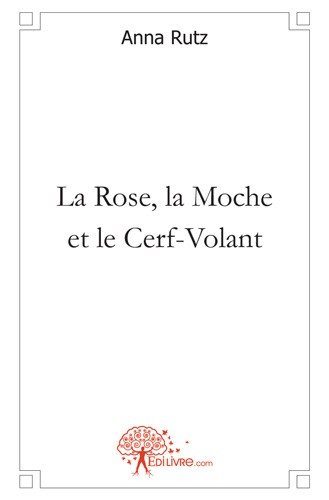 La rose, la moche et le cerf volant