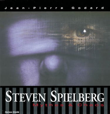 Steven Spielberg : mythe et chaos