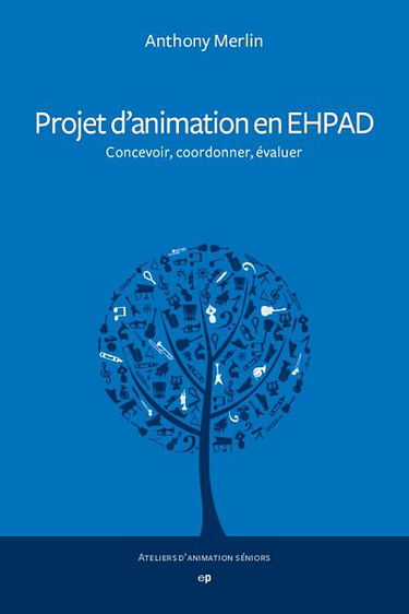 Projet d'animation en Ehpad : concevoir, coordonner, évaluer