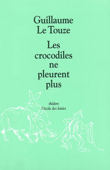 Les crocodiles ne pleurent plus : pièce en quatre actes
