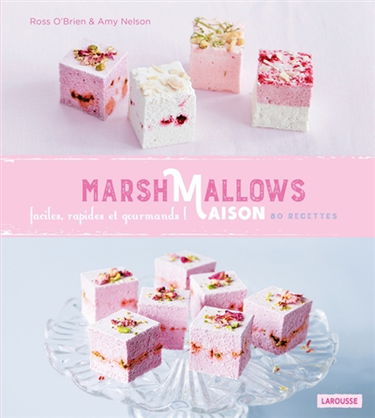Marshmallows maison : faciles, rapides et gourmands ! : 80 recettes de la London Marshmallow Company