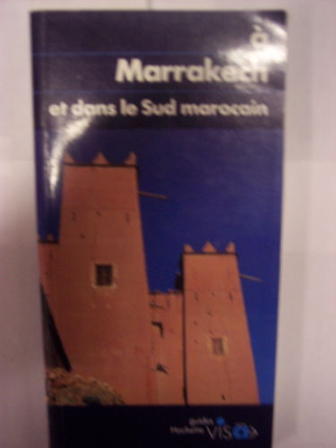 A MARRAKECH ET DANS LE SUD MAROCAIN
