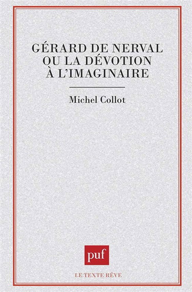 Gérard de Nerval ou la Dévotion à l'imaginaire
