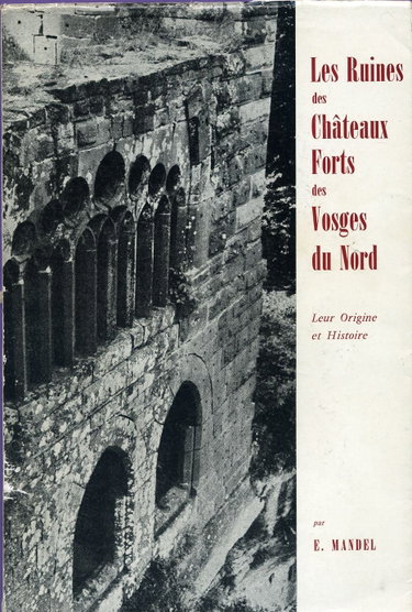 Couverture de Les Ruines des châteaux forts des Vosges du Nord : Leur origine et histoire, par E. Mandel. 2e édition