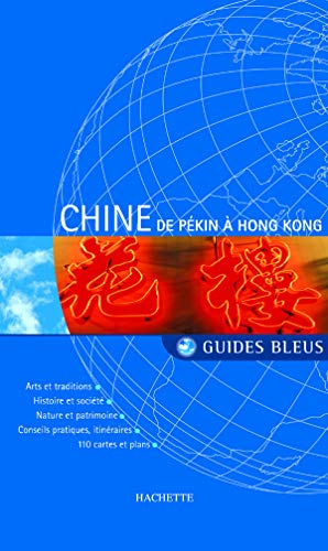 Guide Bleu : Chine, de Pékin à Hong Kong