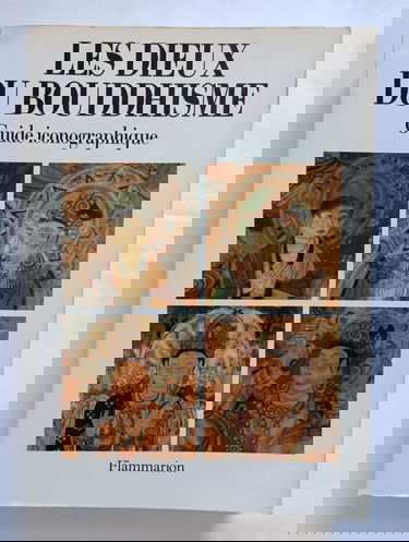 LES DIEUX DU BOUDDHISME. Guide iconographique