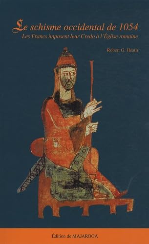 Le schisme occidental de 1054: Les Francs imposent leur Credo à l'Eglise romaine