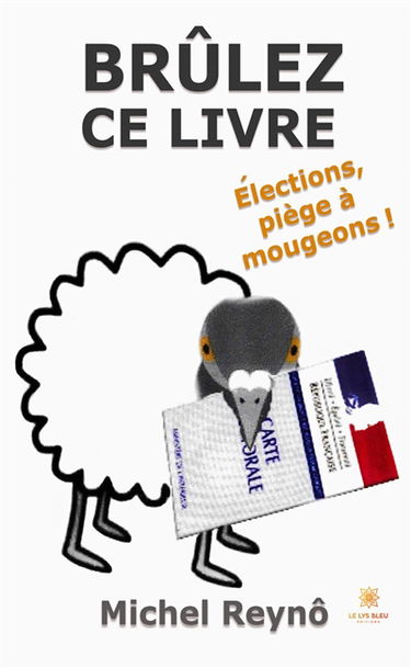 Brûlez ce livre : Elections, piège à mougeons !
