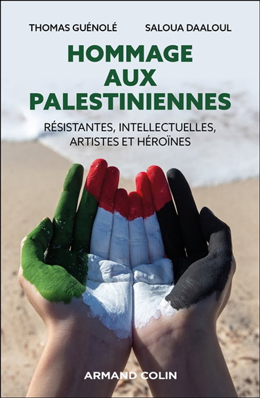 Couverture de Hommage aux Palestiniennes : résistantes, intellectuelles, artistes et héroïnes