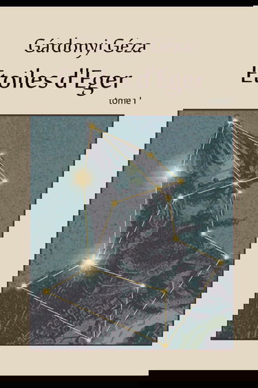 Etoiles d'Eger tome I: ou les aventures de Bornemissza Gergely