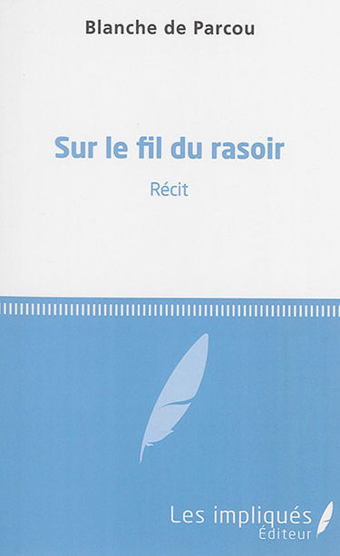 Sur le fil du rasoir : récit