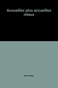Accueillez plus, accueillez mieux