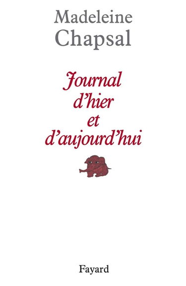 Journal d'hier et d'aujourd'hui. Vol. 1