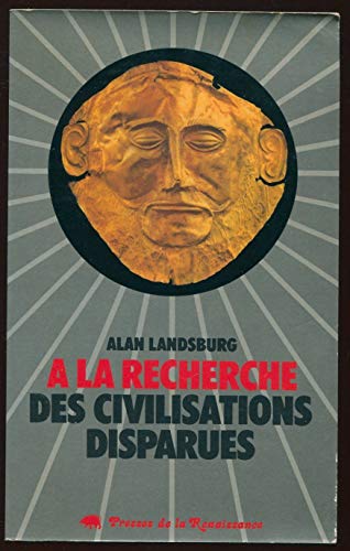 Couverture de A la recherche des civilisations disparues