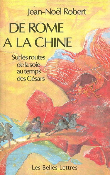 De Rome à la Chine : sur les routes de la soie au temps des Césars