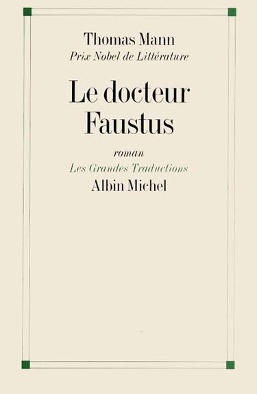 Le docteur Faustus : la vie du compositeur allemand Adrian Leverkühn racontée par un ami