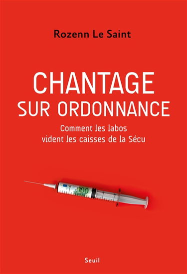 Chantage sur ordonnance : comment les labos vident les caisses de la Sécu