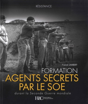 Couverture de La formation des agents secrets par le SOE durant la Seconde Guerre mondiale