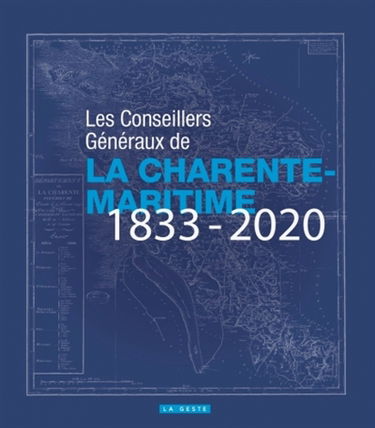 Les conseillers généraux de la Charente-Maritime : 1833-2020