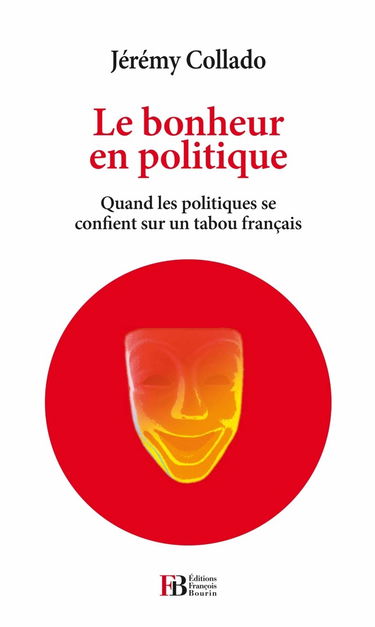 Le bonheur en politique: Quand les politiques se confient sur un tabou français