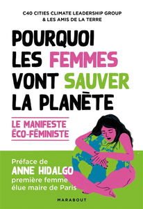 Pourquoi les femmes vont sauver la planète : le manifeste éco-féministe