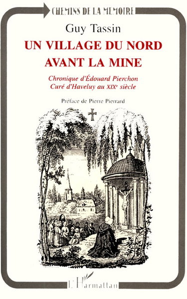 Couverture de Un village du Nord avant la mine : chronique d'Edouard Pierchon, curé d'Haveluy au XIXe siècle