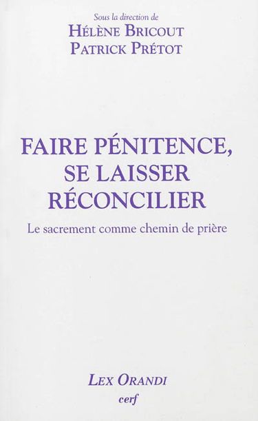Faire pénitence, se laisser réconcilier : le sacrement comme chemin de prière