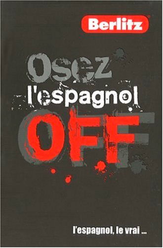 Osez l'espagnol off : l'espagnol, le vrai...
