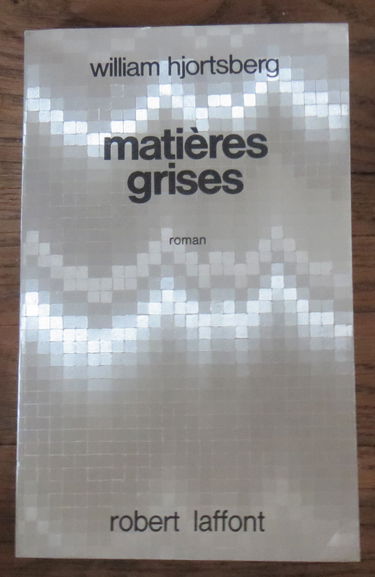 Matières grises. roman.