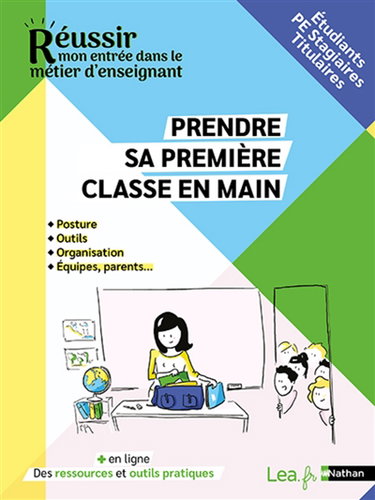 Couverture de Prendre sa première classe en main : posture, outils, organisation, équipes, parents... : étudiants, PE stagiaires, titulaires