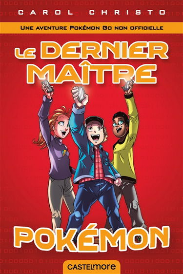 Une aventure Pokémon Go non officielle. Le dernier maître Pokémon