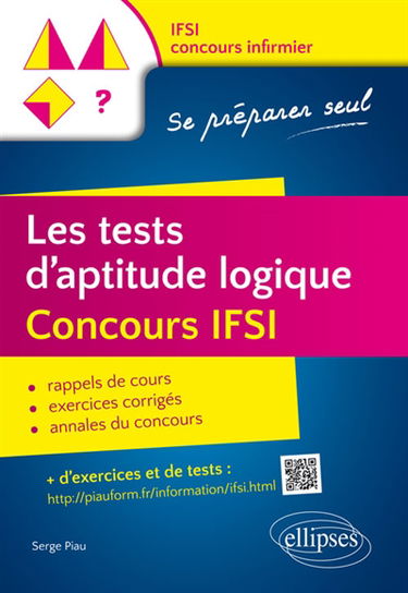 Les tests d'aptitude logique, concours IFSI : rappels de cours, exercices corrigés, annales du concours