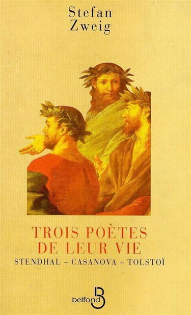 Trois poètes de leur vie : Stendhal, Casanova, Tolstoï