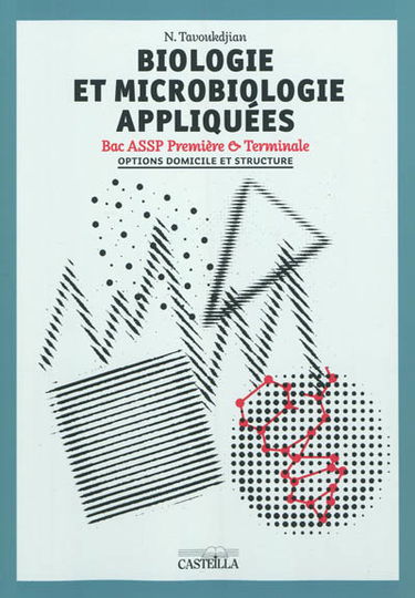 Biologie et microbiologie appliquées : bac ASSP Première & Terminale : options domicile et structure