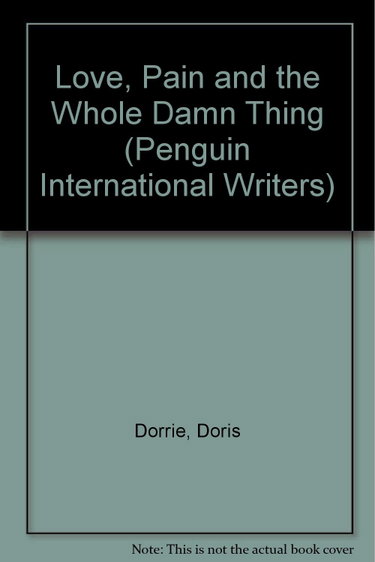 Couverture de Love, Pain And the Whole Damn Thing: Four Stories; Straight to the Heart; Men; Money; Paradise
