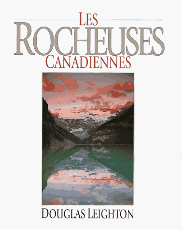 Les Rocheuses Canadiennes (French language edition)