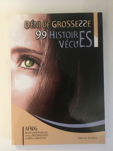 Déni de grossesse: 99 Histoires vécues