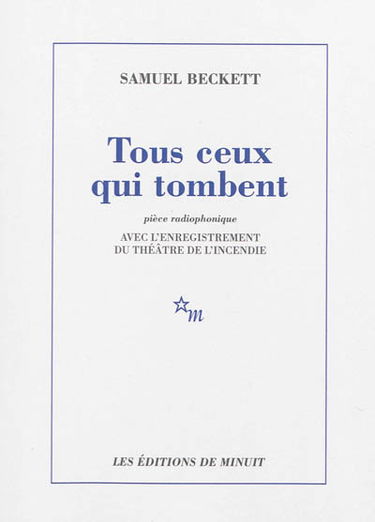 Tous ceux qui tombent : pièce radiophonique : avec l'enregistrement du Théâtre de l'Incendie