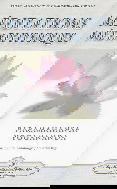 Méditations métaphysiques : prières, affirmations et visualisations universelles