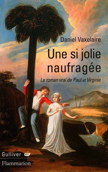 Une si jolie naufragée : le roman vrai de Paul et Virginie
