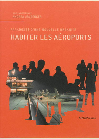 Couverture de Habiter les aéroports : paradoxes d'une nouvelle urbanité